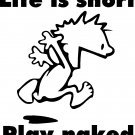 life is short play naked vinyl decal sticker