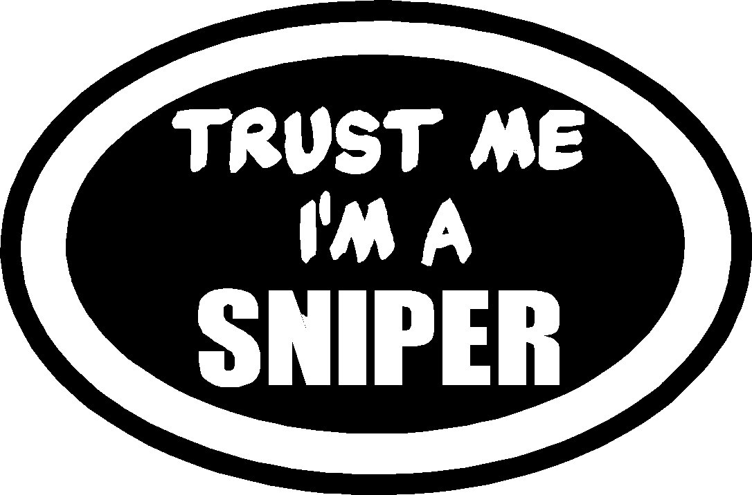 SNIPER TRUST ME I'M A SNIPER MILITARY VINYL DECAL STICKER