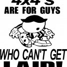 4 x 4s are for guys who can't get laid vinyl decal sticker
