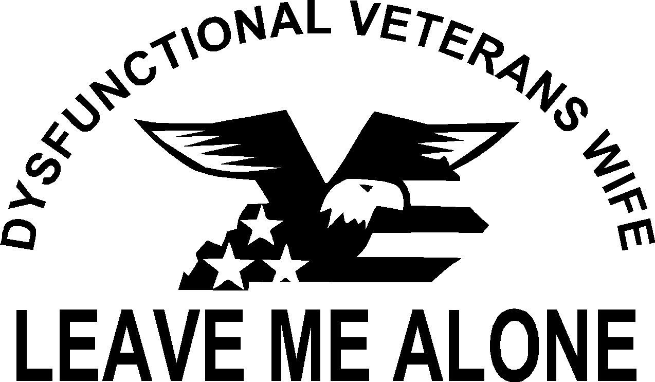 dysfunctional veteran leave me alone decal / sticker for veteran wife