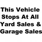 this vehicle stops at all yard sales & garage sales vinyl decal sticker