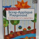 Scrap Applique Playground By Kay Mackenzie