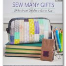 Sew Many Gifts: 19 Handmade Delights to Give or Keep
