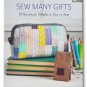 Sew Many Gifts: 19 Handmade Delights to Give or Keep