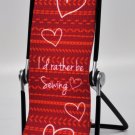 Sew Steady Smart Phone Lounger "I'd Rather Be Sewing"