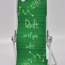 Sew Steady Smart Phone Lounger "Quilt Until You Wilt!"