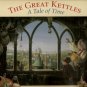 The Great Kettles: A tale of time by Dean Morrissey