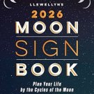 Llewellyn's 2026 Moon Sign Book: Plan Your Life by the Cycles of the Moon