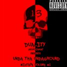 Duality Entertainment Presents: Unda Tha Undaground - Mixtape Vol 1
