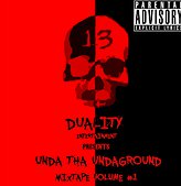 Duality Entertainment Presents: Unda Tha Undaground - Mixtape Vol 1