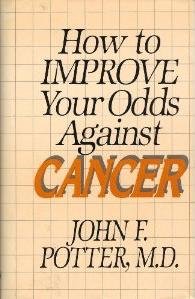 How to Improve Your Odds Against Cancer by John Potter