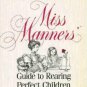 Miss Manners' Guide to Rearing Perfect Children by Judith Martin - FIRST EDITION