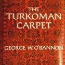 The Turkoman Carpet by George W. O'Bannon