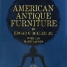 American Antique Furniture: A Book for Amateurs, Vol. 1 by Edgar G. Miller, Jr.