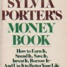Sylvia Porter's Money Book: How to Earn it, Spend it, Save it, Invest it, Borrow it, and Use it...