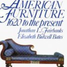 American Furniture: 1620 To the Present by Elizabeth Bidwell Bates and Jonathan Fairbanks