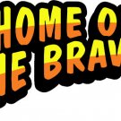 6" printed Military patriotic home of the brave vinyl decal sticker for any smooth surface.