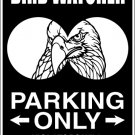 9"x12" SPT8 BIRD WATCHER Aluminum Novelty Parking sign for indoor or outdoor use.