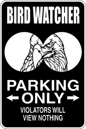 9"x12" SPT8 BIRD WATCHER Aluminum Novelty Parking sign for indoor or outdoor use.