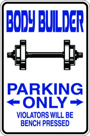 9"x12" SPT11 BODY BUILDER Aluminum Novelty Parking sign for indoor or outdoor use.