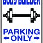 9"x12" SPT11 BODY BUILDER Aluminum Novelty Parking sign for indoor or outdoor use.
