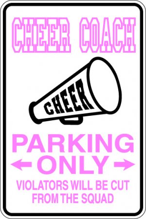 9"x12" SPT20 CHEER COACH Aluminum Novelty Parking sign for indoor or outdoor use.