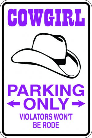 9"x12" SPT28  COW GIRL PARKING ONLY Aluminum Novelty Parking sign for indoor or outdoor use.