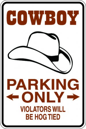 9"x12" SPT29 COW BOY PARKING ONLY Aluminum Novelty Parking sign for indoor or outdoor use.