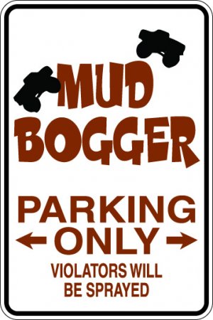 9"x12" SPT33 MUD BOGGER PARKING ONLY Aluminum Novelty Parking sign for indoor or outdoor use.