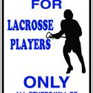 9"x12" SPT35 RESERVED FOR LACROSSE PLAYERS Aluminum Novelty Parking sign for indoor or outdoor use.