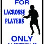 9"x12" SPT35 RESERVED FOR LACROSSE PLAYERS Aluminum Novelty Parking sign for indoor or outdoor use.