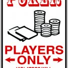 9"x12" SPT41 POKER PLAYERS ONLY Aluminum Novelty Parking sign for indoor or outdoor use.