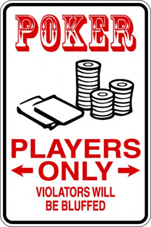 9"x12" SPT41 POKER PLAYERS ONLY Aluminum Novelty Parking sign for indoor or outdoor use.