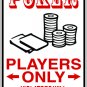 9"x12" SPT41 POKER PLAYERS ONLY Aluminum Novelty Parking sign for indoor or outdoor use.