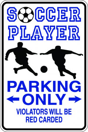 9"x12" SPT46 SOCCER PLAYER PARKING ONLY Aluminum Novelty Parking sign for indoor or outdoor use.