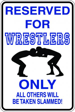 9"x12" SPT59 RESERVED FOR WRESTLERS Aluminum Novelty Parking sign for indoor or outdoor use.