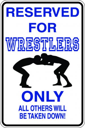 9"x12" SPT60 RESERVED FOR WRESTLERS Aluminum Novelty Parking sign for indoor or outdoor use.