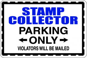 9"x12" SPT70  STAMP COLLECTOR Aluminum Novelty Parking sign for indoor or outdoor use.