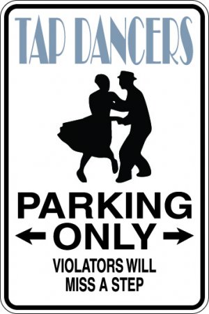 9"x12" SPT88 TAP DANCERS Aluminum Novelty Parking sign for indoor or outdoor use.