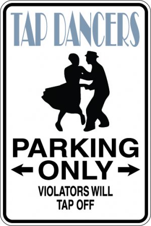 9"x12" SPT89 TAP DANCERS Aluminum Novelty Parking sign for indoor or outdoor use.