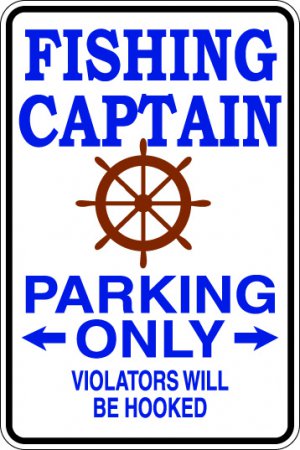 9"x12" SPT95  FISHING CAPTAIN Aluminum Novelty Parking sign for indoor or outdoor use.