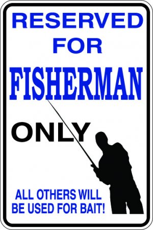 9"x12" SPT97 RESERVED FOR FISHERMAN ONLY Aluminum Novelty Parking sign for indoor or outdoor use.