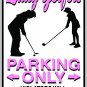 9"x12" SPT102  LADY GOLFERS Aluminum Novelty Parking sign for indoor or outdoor use.