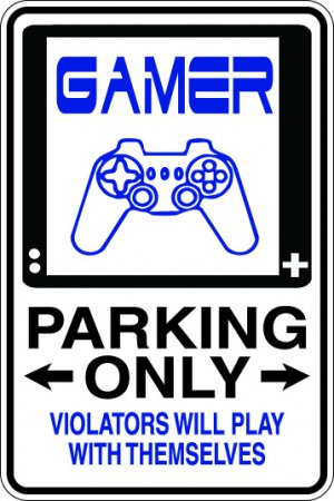 9"x12" SPT108 GAMER Aluminum Novelty Parking sign for indoor or outdoor use.
