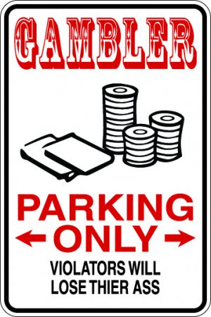 9"x12" SPT111 GAMBLER Aluminum Novelty Parking sign for indoor or outdoor use.