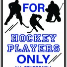 9"x12" SPT112  RESERVED FOR HOCKEY PLAYERS Aluminum Novelty Parking sign for indoor or outdoor use.