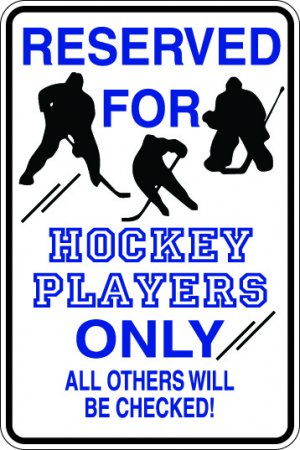 9"x12" SPT112  RESERVED FOR HOCKEY PLAYERS Aluminum Novelty Parking sign for indoor or outdoor use.