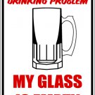 9"x12" MISC2 My glass is empty Aluminum Novelty Parking sign for indoor or outdoor use.
