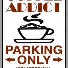 9"x12" MISC11 Coffee addict Aluminum Novelty Parking sign for indoor or outdoor use.