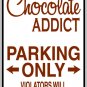 9"x12" MISC13 Chocolate addict Aluminum Novelty Parking sign for indoor or outdoor use.